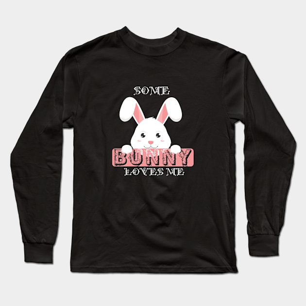 Bunny - Some bunny loves me Long Sleeve T-Shirt by KC Happy Shop